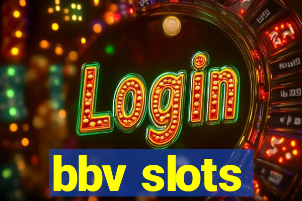 bbv slots