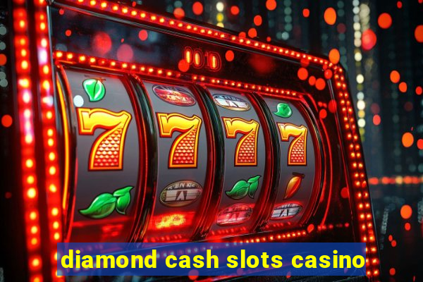 diamond cash slots casino