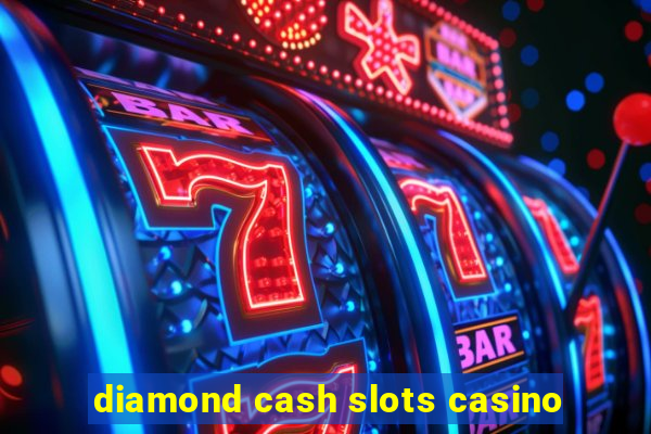 diamond cash slots casino