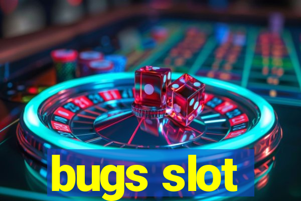 bugs slot