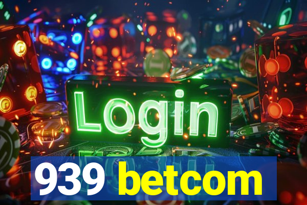 939 betcom