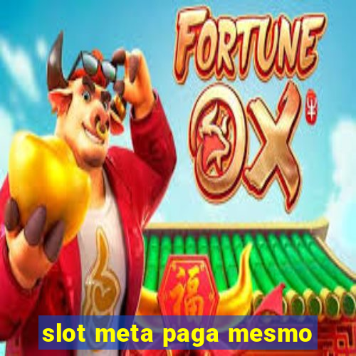 slot meta paga mesmo