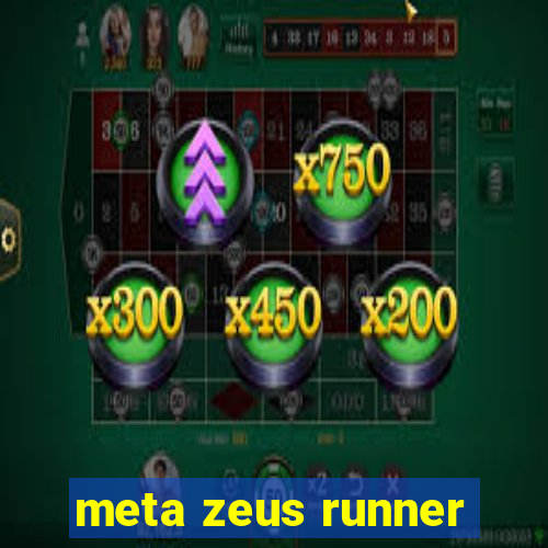 meta zeus runner