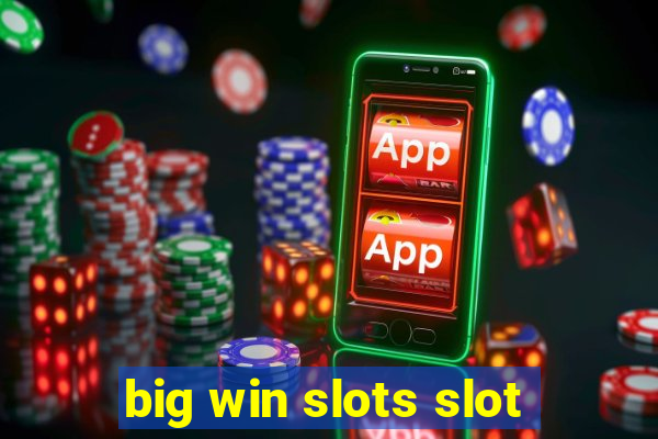 big win slots slot