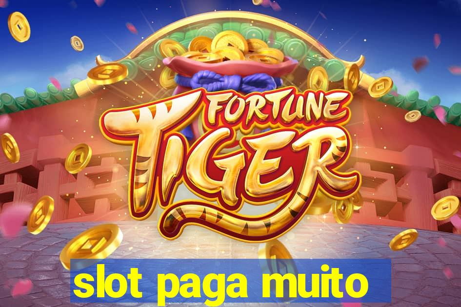 slot paga muito