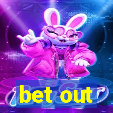 bet out