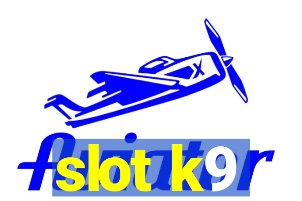 slot k9