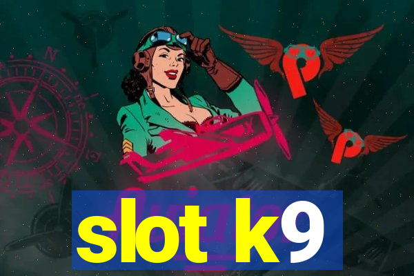 slot k9