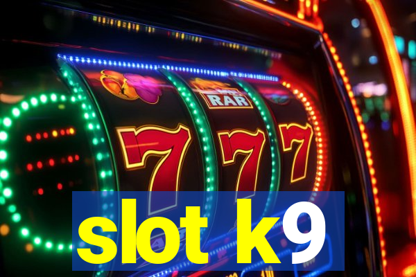 slot k9