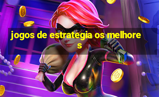 jogos de estrategia os melhores