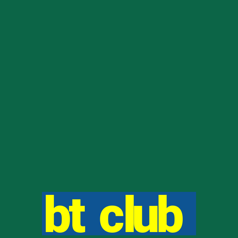 bt club