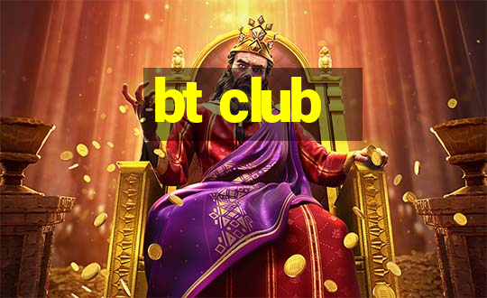 bt club