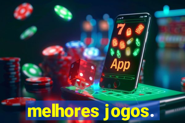 melhores jogos.