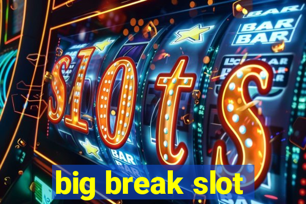 big break slot