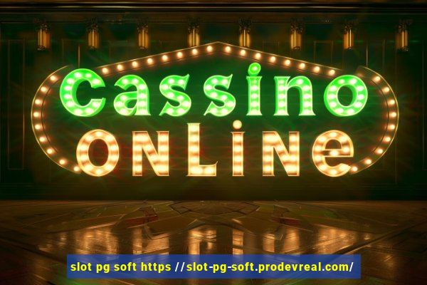 slot pg soft https //slot-pg-soft.prodevreal.com/