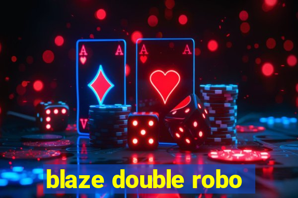 blaze double robo