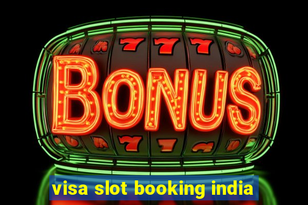 visa slot booking india