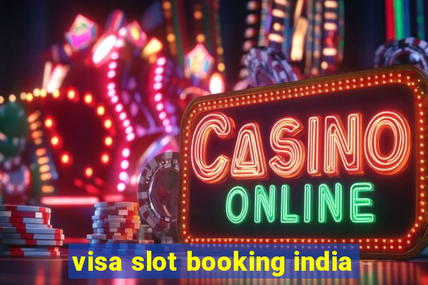 visa slot booking india