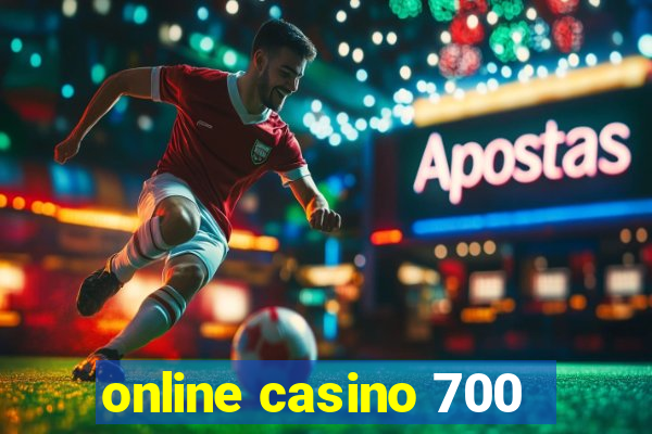 online casino 700