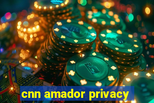 cnn amador privacy