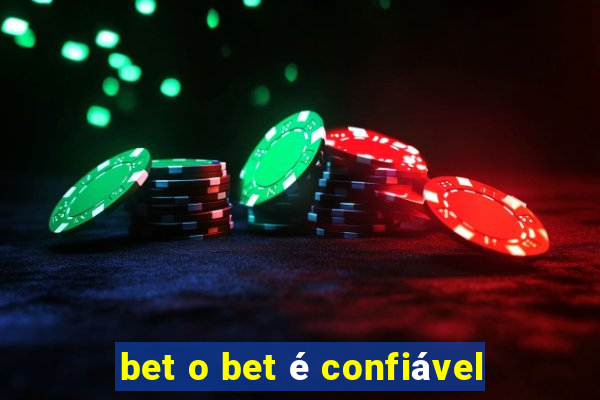 bet o bet é confiável