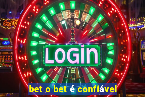 bet o bet é confiável