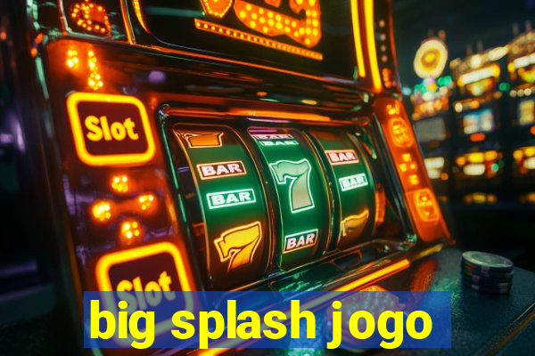 big splash jogo