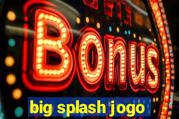 big splash jogo