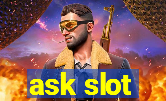 ask slot