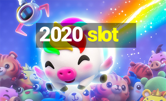 2020 slot