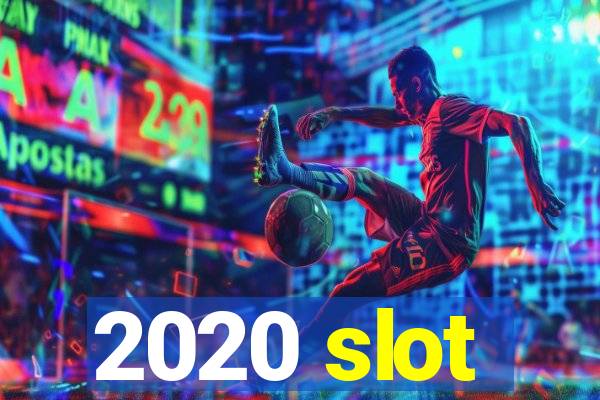 2020 slot