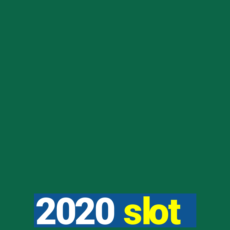 2020 slot