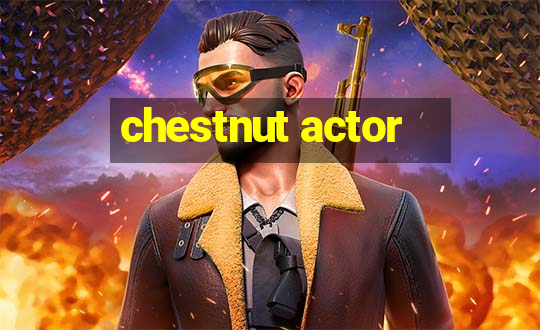 chestnut actor