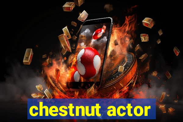 chestnut actor