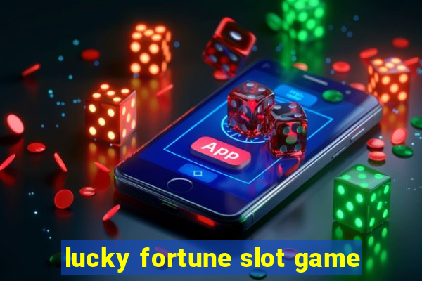 lucky fortune slot game