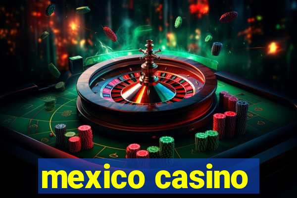 mexico casino