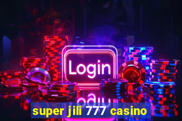 super jili 777 casino