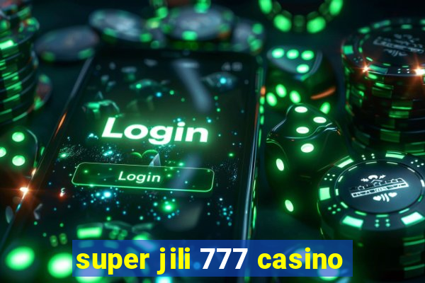 super jili 777 casino