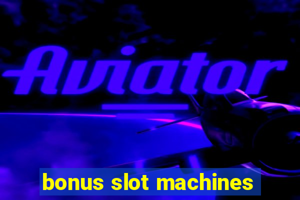 bonus slot machines