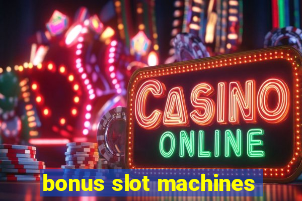 bonus slot machines