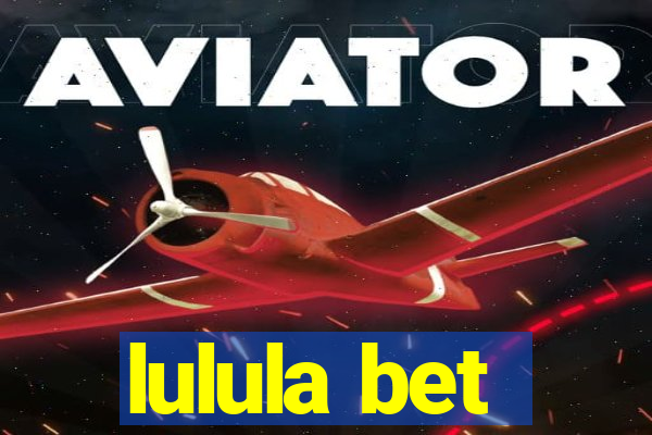 lulula bet