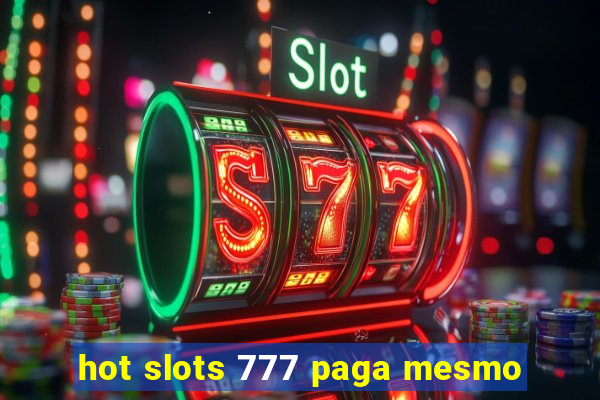 hot slots 777 paga mesmo