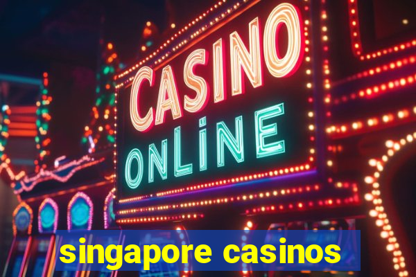 singapore casinos