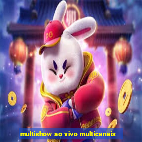 multishow ao vivo multicanais