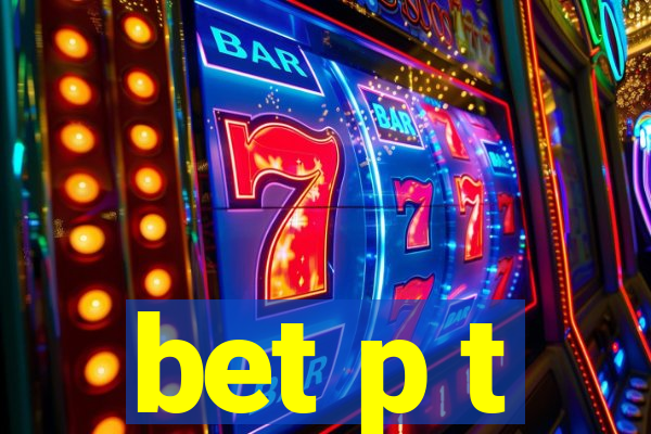 bet p t