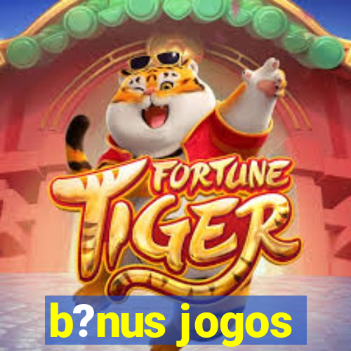 b?nus jogos