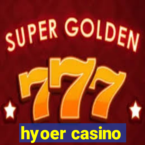 hyoer casino