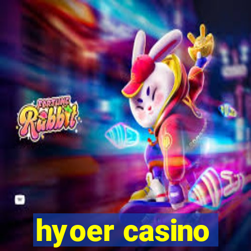 hyoer casino