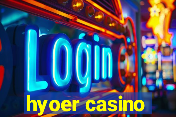 hyoer casino