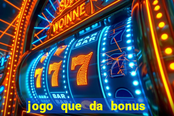 jogo que da bonus ao se cadastrar